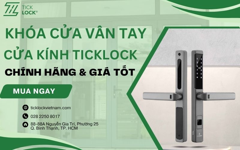 TICKLOCK – Địa chỉ mua khóa vân tay cửa kính cao cấp, giá tốt